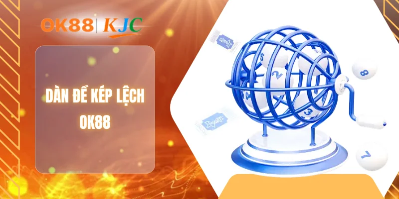DÀN ĐỀ KÉP LỆCH OK88